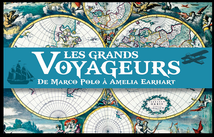 Les Grands Voyageurs - de Marco Polo à Amélia Earhart
